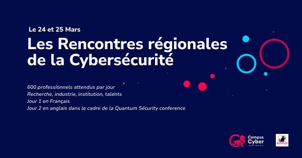 Les rencontres régionales cybersécurité Cmapus cyber Campus cyber Nouvelle Aquitaine